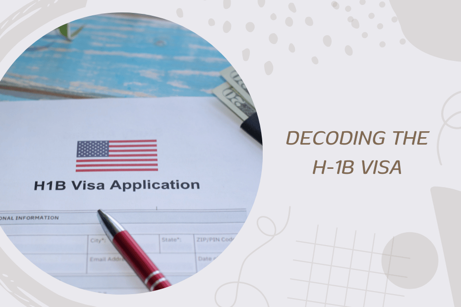 Decoding the H-1B Visa America's Gateway for Skilled Workers